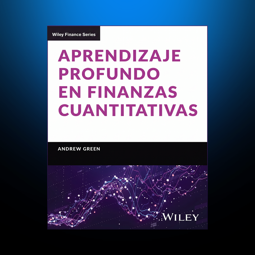 Aprendizaje profundo en finanzas cuantitativas — Andrew Green