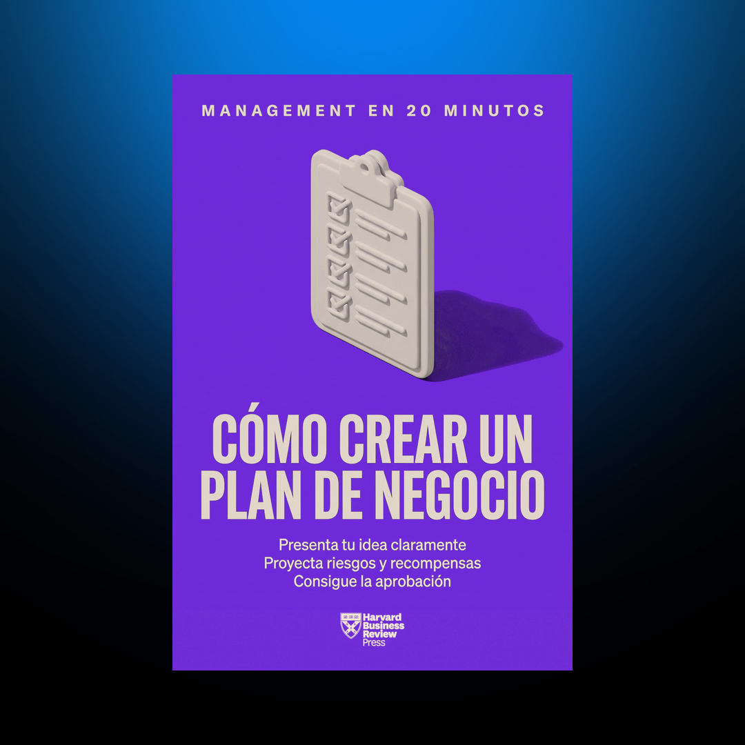 Cómo crear un plan de negocio — Harvard Business Review