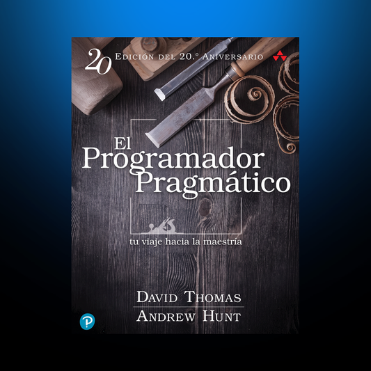 El programador pragmático — Tu viaje hacia la maestría, edición del 20.º aniversario, de David Thomas y Andrew Hunt