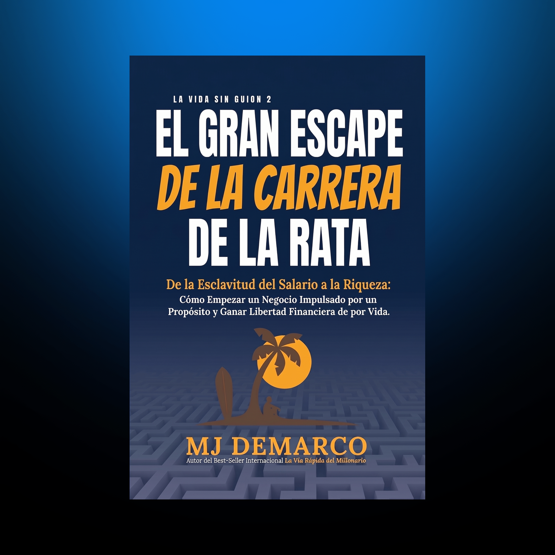 La Vida Sin Guion 2 - MJ DeMarco