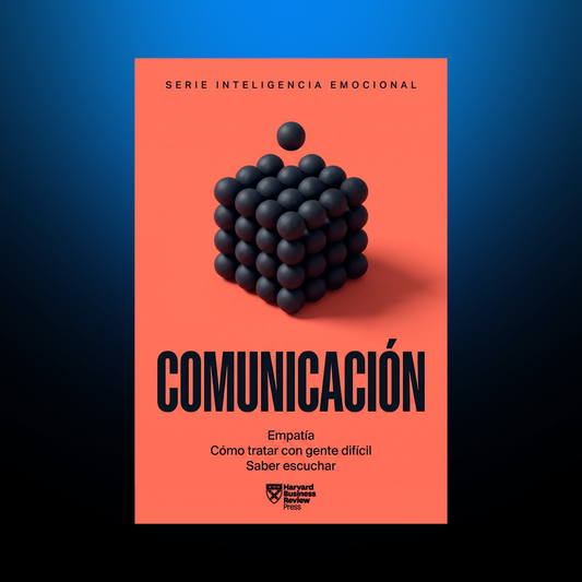 Inteligencia Emocional: Comunicación — Harvard Business Review