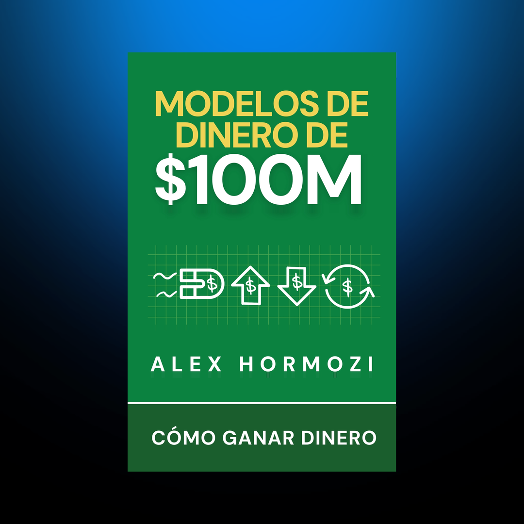 Portada de Modelos de Dinero de $100 Millones, de Alex Hormozi