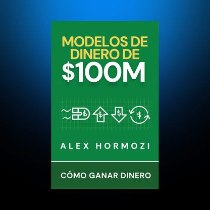 Portada de Modelos de Dinero de $100 Millones, de Alex Hormozi